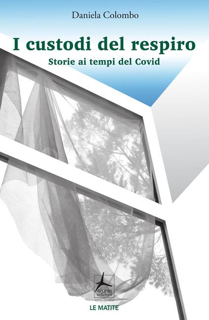I custodi del respiro. Storie ai tempi del Covid - Daniela Colombo - copertina
