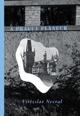 A Prague Flaneur - Vitezslav Nezval - cover