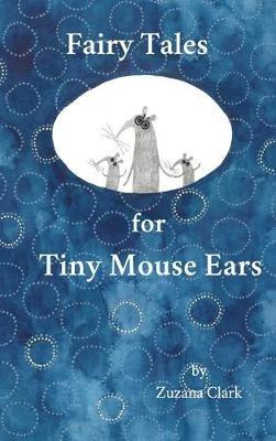 Fairy Tales for Tiny Mouse Ears - Zuzana Clark - cover