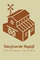 Tales from the Hayloft: A Maine Farm Memoir - James E Harris - cover