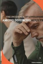The incidence of loneliness among divorced adults