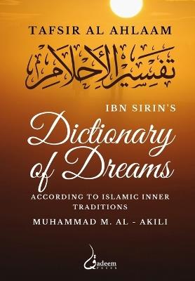 Ibn Sirin's Dictionary of Dreams: According to Islamic Inner Traditions - Ibn Sirin,Muhammad M Al - Akili - cover
