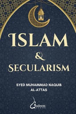 Islam and Secularism - Syed Muhammad Naquib Al-Attas - cover