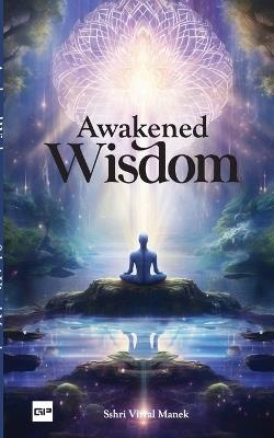 Awakened Wisdom - Sshri Virral Manek - cover