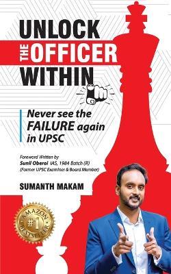 Unlock the officer within: Never See the Failure Again in UPSC - Sumanth Makam - cover