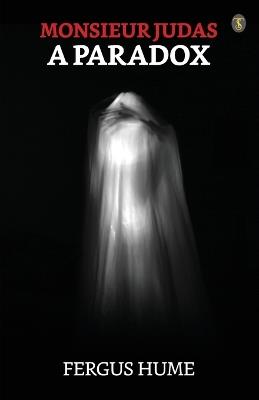 Monsieur Judas: A Paradox - Fergus Hume - cover