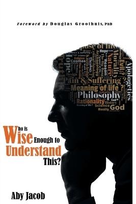 Who is wise enough to Understand This? - Aby Jacob - cover