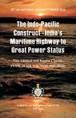 The Indo-Pacific Construct: India's Maritime Highway to Great Power Status