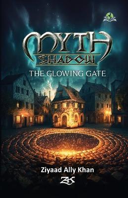 Myth Shadow The Glowing Gate - Ziyaad Ally Khan - cover