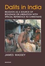 Dalits in India: Religion as a Source of Bondage or Liberation with Special Reference to Christians