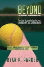 Beyond the Baseline: The Lives of Jennifer Capriati, Mark Philippoussis, and Adriano Panatta