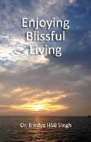 Libro in inglese Enjoying Blissful Living  - Bindya Singh Hb