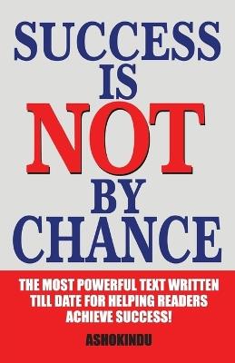 Success is Not by Chance - Ashok Indu - cover