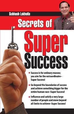 Secrets of Super Success - Subhash Lakhotia - cover