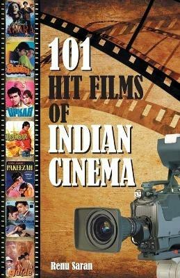 101 Hit Films of Indian Cinema - Renu Saran - cover