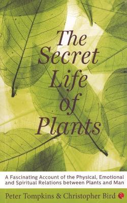 The Secret Life of Plants - Peter Tompkins - cover