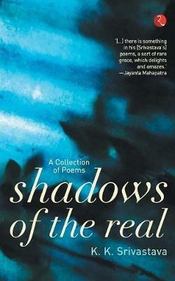 Shadows of the Real - K. K. Srivastava - cover