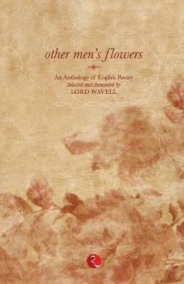 Other Man's Flowers: An Anthology of English Poetry - Lord Wavell - cover