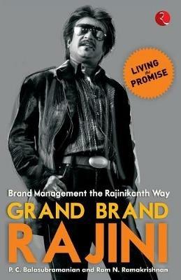 Grand Brand Rajini: Brand Management the Rajinikanth Way - P. C. Balasubramanian,Ram N Ramakrishnan - cover