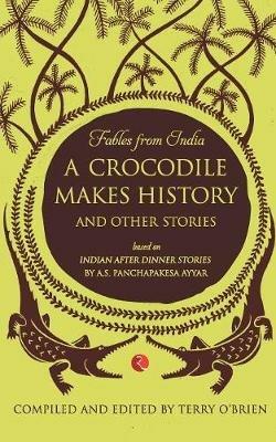 Fables from India: A Crocodile Makes History and Other Stories - cover