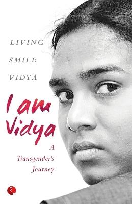 I am Vidya: A Transgender's Journey - Living Smile Vidya - cover