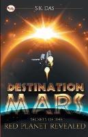 Destination Mars: The Secret of the Red Planet Revealed