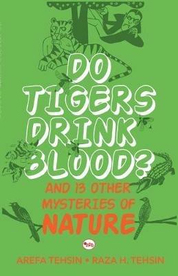 Do Tigers Drink Blood?: And 13 Other Mysteries of Nature - Arefa Tehsin,Raza H. Tehsin - cover
