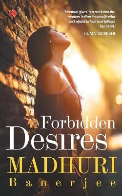 Forbidden Desires - Madhuri Banerjee - cover