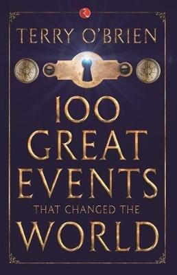 100 Great Events That Changed the World - Terry O Brien - cover