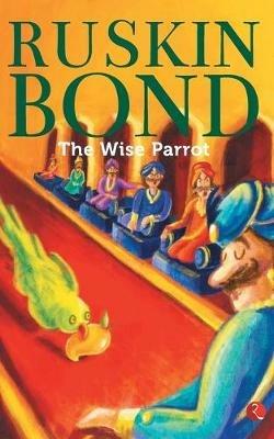 THE WISE PARROT - Ruskin Bond - cover