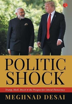 POLITICSHOCK: Trump, Modi, Brexit and the Prospect for Liberal Democracy - Meghnad Desai - cover