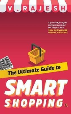THE ULTIMATE GUIDE TO SMART SHOPPING - V. Rajesh - cover