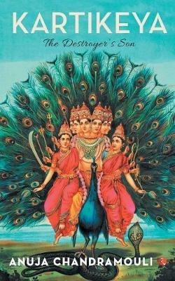 KARTIKEYA: The Destroyer's Son - Anuja Chandramouli - cover