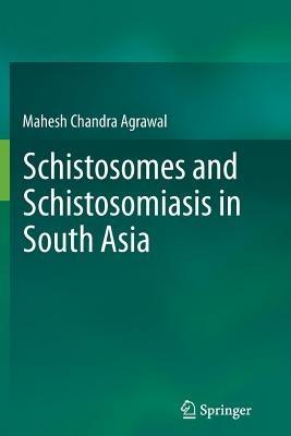 Schistosomes and Schistosomiasis in South Asia - Prof. Mahesh Chandra Agrawal - cover