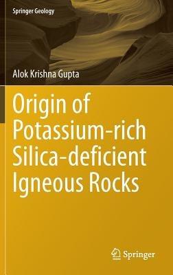 Origin of Potassium-rich Silica-deficient Igneous Rocks - Alok Krishna Gupta - cover