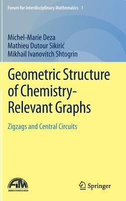 Geometric Structure of Chemistry-Relevant Graphs: Zigzags and Central Circuits - Michel-Marie Deza,Mathieu Dutour Sikiric,Mikhail Ivanovitch Shtogrin - cover