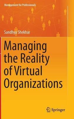 Managing the Reality of Virtual Organizations - Sandhya Shekhar - cover