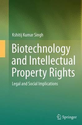 Biotechnology and Intellectual Property Rights: Legal and Social Implications - Kshitij Kumar Singh - cover