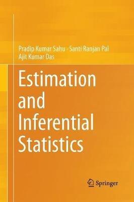 Estimation and Inferential Statistics - Pradip Kumar Sahu,Santi Ranjan Pal,Ajit Kumar Das - cover
