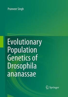 Evolutionary Population Genetics of Drosophila ananassae - Pranveer Singh - cover