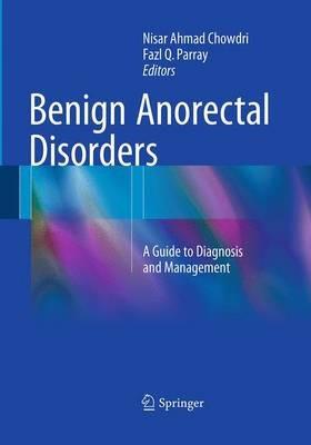 Benign Anorectal Disorders: A Guide to Diagnosis and Management - cover