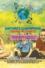 Nature's Champions-Young Activists: Join kids making big impact on environment & communities