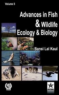 Advances in Fish and Wildlife Ecology and Biology Vol. 5 - Bansi Lal Kaul - cover