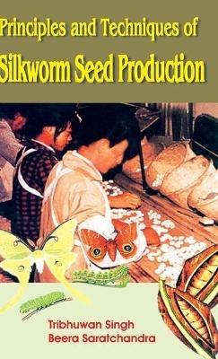 Principles and Techniques of Silkworm Seed Production - Tribhuwan Singh - cover