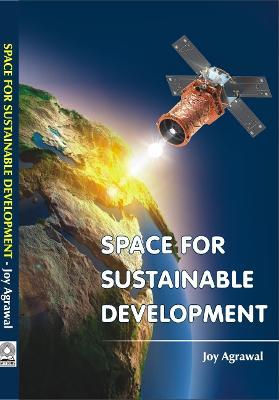 Space for Sustainable Development - Joy Agrawal - cover