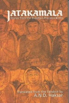 Jatakamala: Stories from the Buddha's Previous Births - A. N. D. Haksar - cover
