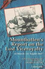 Mountbatten's Report on the Last Viceroyalty: 22 March-15 August 1947