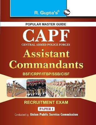 CAPF Central Armed Police Forces: Assistant Commandants Recruitement Exam Paper 1 - Rph Editorial Board - cover