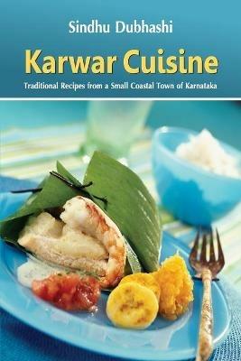 Karwar Cuisine Traditional Recipes - Sindhu Dubhashi - cover