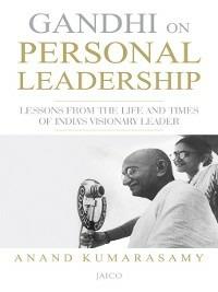 Gandhi on Personal Leadership - Anand Kumarasan - cover